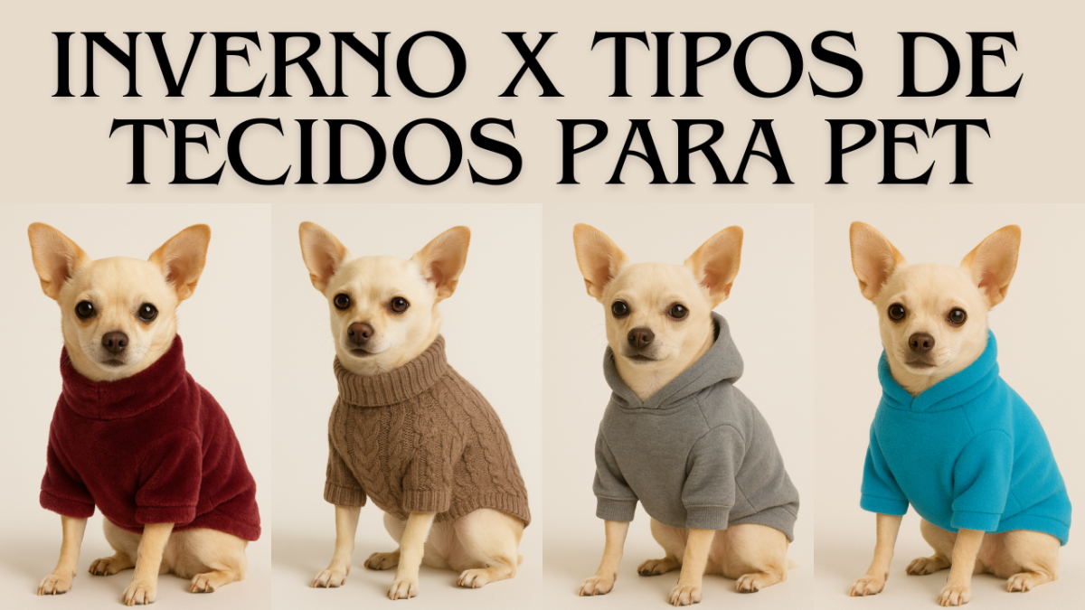 🧣 Tecidos Ideais para Roupinhas Pet de Frio: Qual Escolher para Seu Amiguinho?